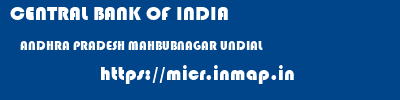 CENTRAL BANK OF INDIA  ANDHRA PRADESH MAHBUBNAGAR UNDIAL   micr code